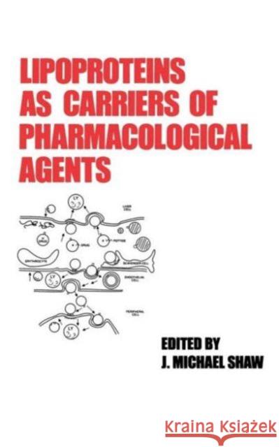 Lipoproteins as Carriers of Pharmacological Agents Shaw Shaw Michael Shaw J. Shaw 9780824785055 CRC