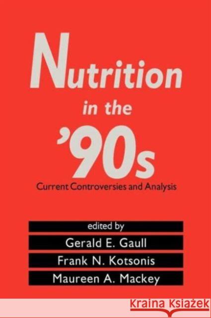 Nutrition in the '90s: Current Controversies and Analysis Gaull, Gerald E. 9780824785253 CRC