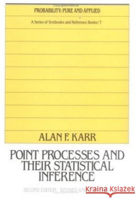 Point Processes and Their Statistical Inference A. F. Karr Alan F. Karr Karr Karr 9780824785321 CRC