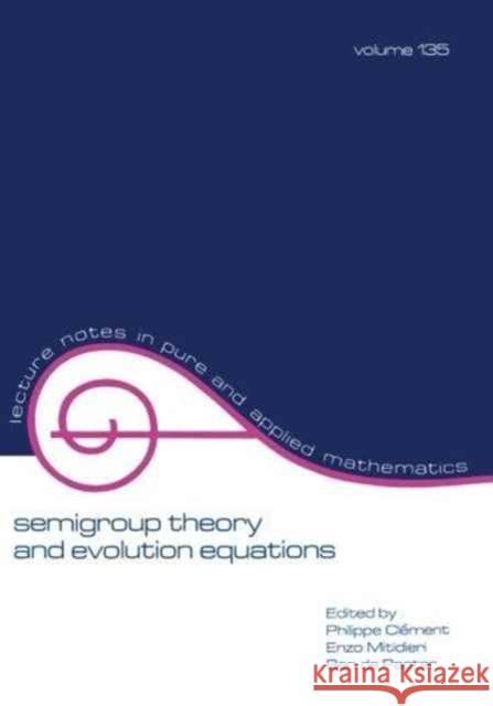 Semigroup Theory and Evolution Equations : The Second International Conference Clement Clement Philippe Clement Enzo Mitidieri 9780824785451