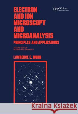 Electron and Ion Microscopy and Microanalysis: Principles and Applications, Second Edition, Murr, Lawrence E. 9780824785567 CRC