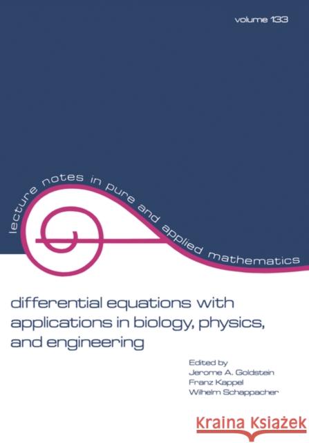 Differential Equations with Applications in Biology, Physics, and Engineering Robin Goldstein Robin Ed. Goldstein Franz Kappel 9780824785710