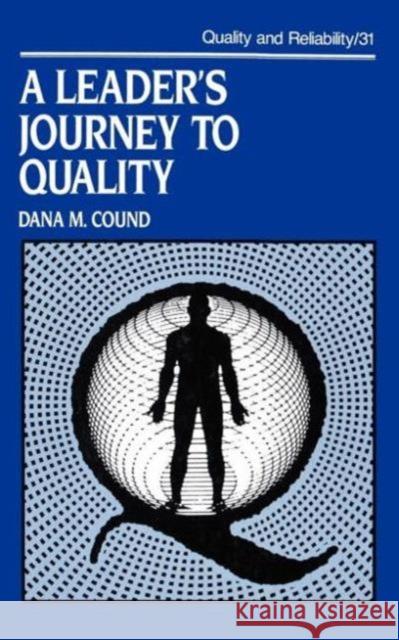 A Leader's Journey to Quality D. M. Cound Dana M. Cound Cound 9780824785741 CRC