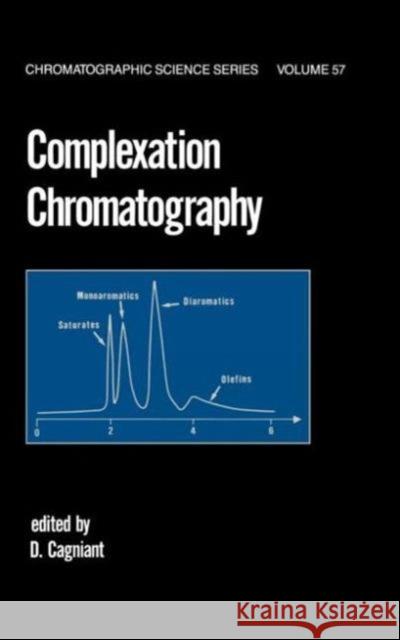 Complexation Chromatography Cagniant Cagniant D. Cagniant D. Cagniant 9780824785772 CRC