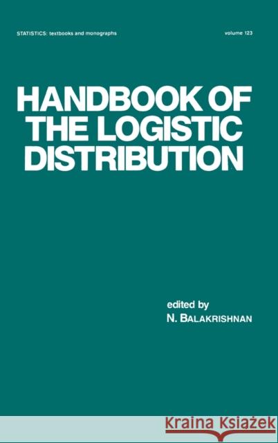 Handbook of the Logistic Distribution Balakrishnan                             N. Balakrishnan 9780824785871 CRC