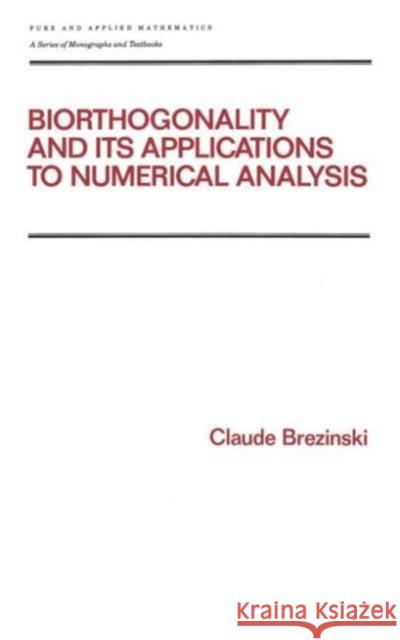 Biorthogonality and Its Applications to Numerical Analysis Brezinski, Claude 9780824786168 CRC