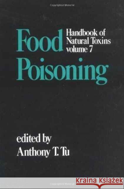 Handbook of Natural Toxins: Food Poisoning Anthony T. Tu Tu Tu Anthony Tu 9780824786526 CRC
