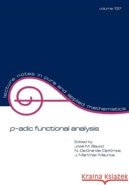 P-Adic Function Analysis Bayod, Jose M. 9780824786601 CRC