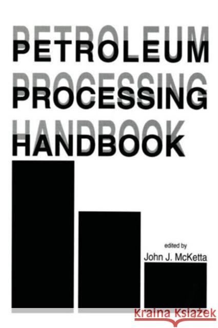 Petroleum Processing Handbook John J. McKetta McKetta J. McKetta John J. McKett 9780824786816 CRC