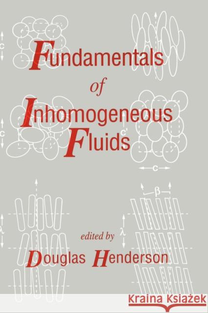 Fundamentals of Inhomogeneous Fluids Henderson Henderson Douglas Henderson Douglas Henderson 9780824787110 CRC