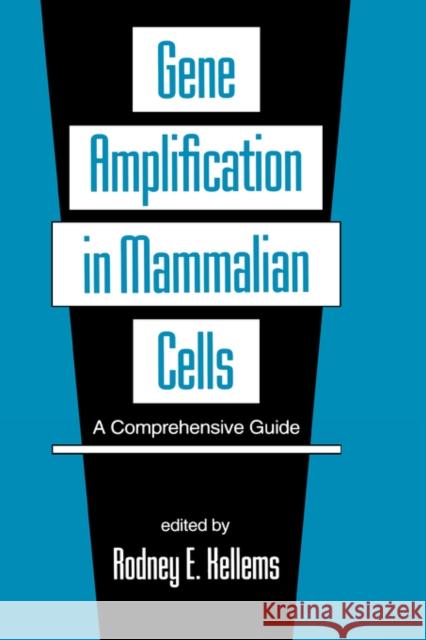 Gene Amplification in Mammalian Cells: A Comprehensive Guide Kellems, Rodney E. 9780824787561 CRC