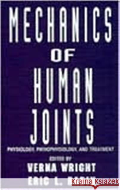 Mechanics of Human Joints: Physiology: Pathophysiology, and Treatment Wright, Verna 9780824787639 CRC Press
