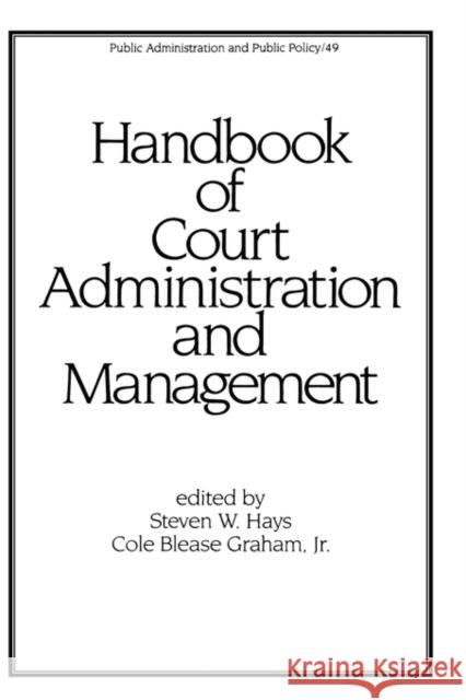 Handbook of Court Administration and Management Hays                                     Steven W. Hays 9780824787691 CRC