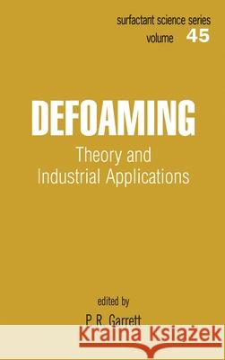 Defoaming: Theory and Industrial Applications P. R. Garrett Garrett                                  Garrett Garrett 9780824787707 CRC