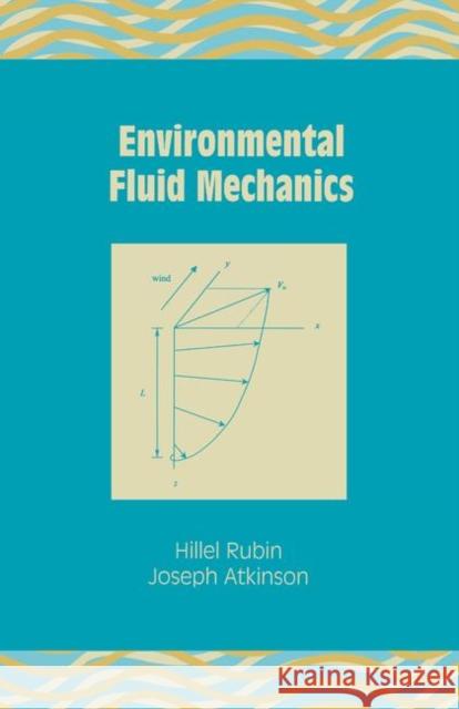 Environmental Fluid Mechanics Hillel Rubin Rubin Rubin 9780824787813 CRC