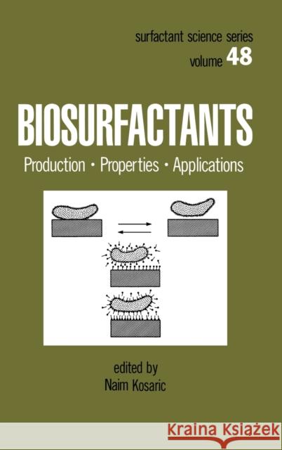 Biosurfactants: Production: Properties: Applications Naim Kosaric Kosaric Kosaric Naim Kosaric 9780824788117 CRC