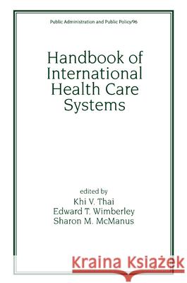 Handbook of International Health Care Systems Edward T. Wimberley Sharon M. McManus Khi V. Thai 9780824788292 Informa Healthcare