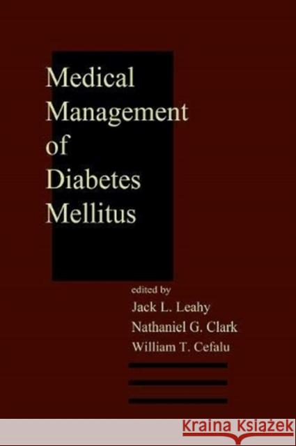 Medical Management of Diabetes Mellitus Jack L. Leahy Nathaniel G. Clark William T. Cefalu 9780824788575 Marcel Dekker