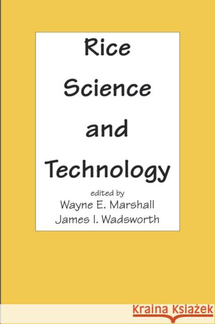 Rice Science and Technology Wayne E. Marshall James I. Wadsworth 9780824788872
