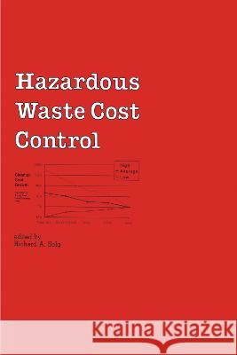 Hazardous Waste Cost Control R. A. Selg Selg Selg Richard Selg 9780824788919 CRC