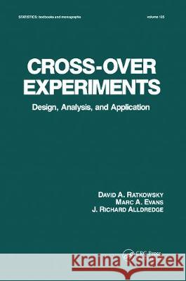 Cross-Over Experiments: Design, Analysis and Application David A. Ratkowsky Ratkowsky                                Richard Alldredge 9780824788926 CRC