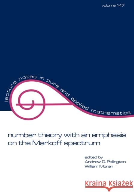 Number Theory with an Emphasis on the Markoff Spectrum Andrew D. Pollington William Moran 9780824789022