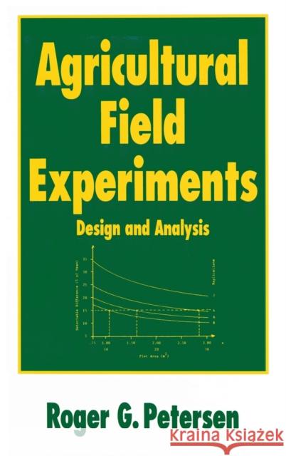 Agricultural Field Experiments: Design and Analysis Petersen, Roger G. 9780824789121