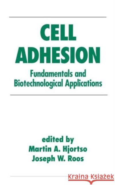 Cell Adhesion in Bioprocessing and Biotechnology: Fundamentals and Biotechnological Applications Hjortso, Martin 9780824789459 CRC