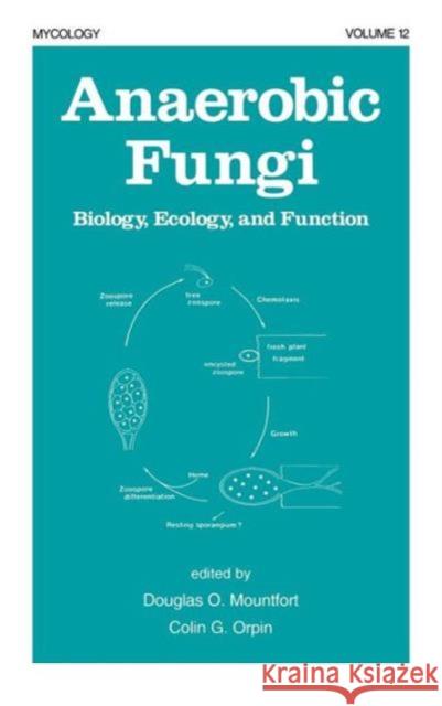 Anaerobic Fungi: Biology: Ecology, and Function Mountfort, Douglas 9780824789480 CRC