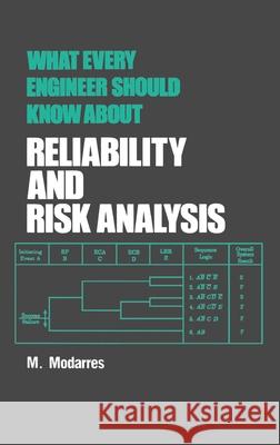 What Every Engineer Should Know about Reliability and Risk Analysis M. Modarres Modarres                                 Mohammad Modarres 9780824789589 CRC