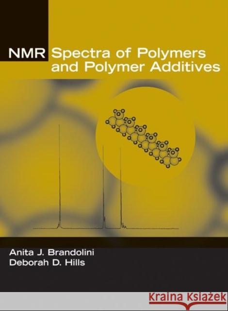 NMR Spectra of Polymers and Polymer Additives Anita J. Brandolini Deborah D. Hills Brandolini J. Brandolini 9780824789701 CRC