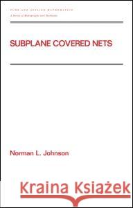 Subplane Covered Nets Norman L. Johnson Johnson L. Johnson 9780824790080 CRC