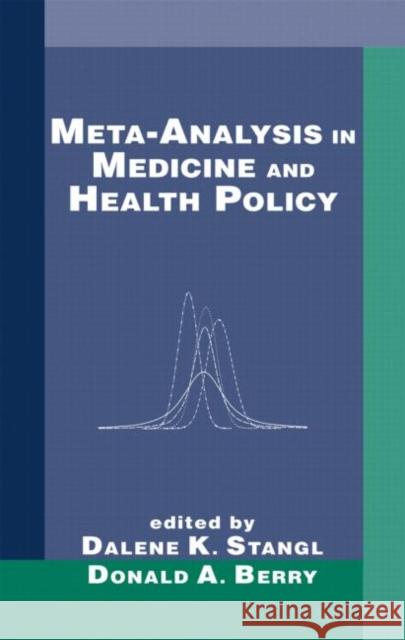 Meta-Analysis in Medicine and Health Policy Dalene K. Stangl Donald A. Berry 9780824790301