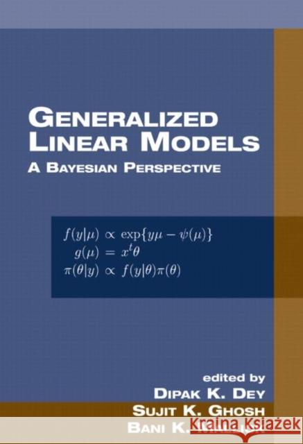 Generalized Linear Models: A Bayesian Perspective Dey, Dipak K. 9780824790349 CRC