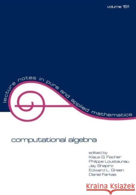 Computational Algebra Klaus G. Fischer Fischer G. Fischer Klaus G. Fischer 9780824790707 CRC