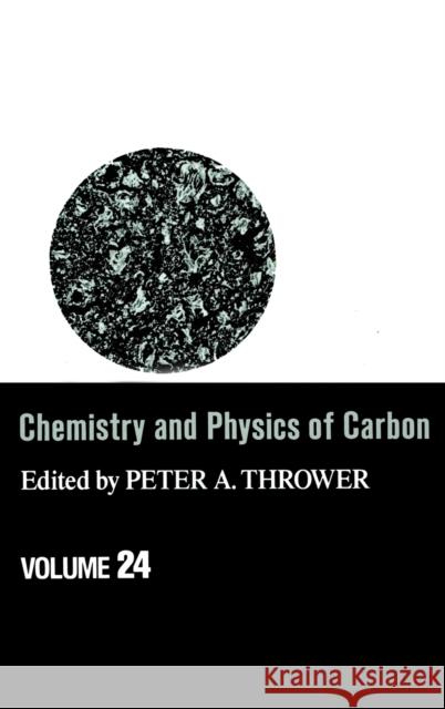 Chemistry & Physics of Carbon: Volume 24 Thrower, Peter a. 9780824790912 CRC