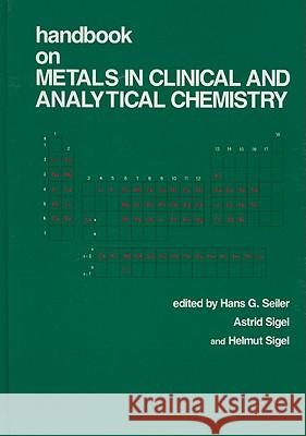 Handbook on Metals in Clinical and Analytical Chemistry Hans G. Seiler Seiler Seiler Hans Seiler 9780824790943 CRC