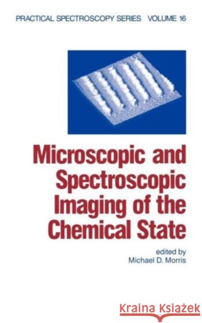Microscopic and Spectroscopic Imaging of the Chemical State Morris D. Morris Michael D. Morris 9780824791049 CRC