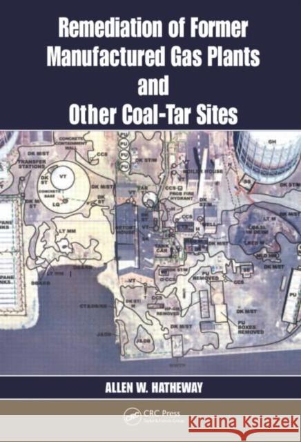 Remediation of Former Manufactured Gas Plants and Other Coal-Tar Sites Hatheway                                 Allen W. Hatheway Hatheway W. Hatheway 9780824791063