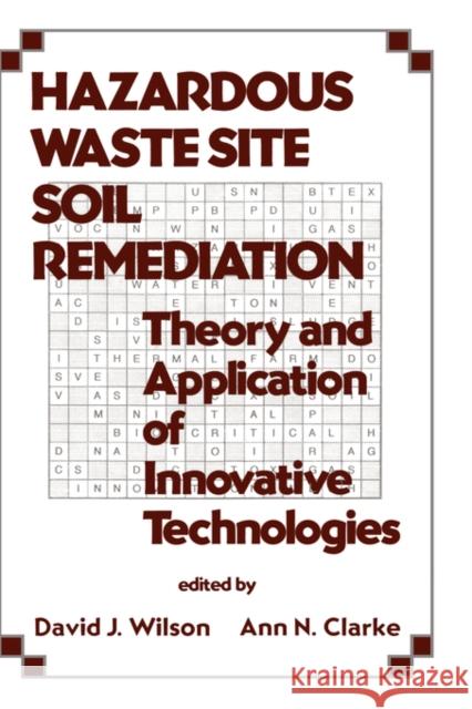 Hazardous Waste Site Soil Remediation: Theory and Application of Innovative Technologies Wilson, David J. 9780824791070 CRC