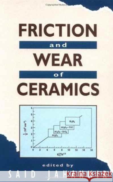 Friction and Wear of Ceramics Said Jahanmir Jahanmir Jahanmir 9780824791155 CRC