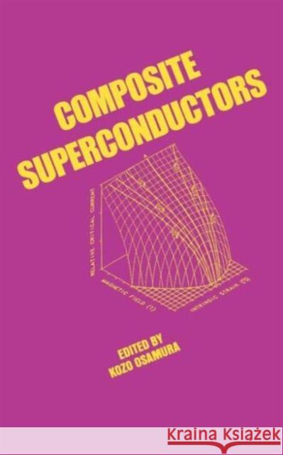 Composite Superconductors Kozo Osamura Osamura K 9780824791179 CRC