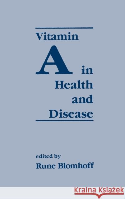 Vitamin A in Health and Disease Rune Blomhoff Rune Ed. Blomhoff 9780824791209 CRC