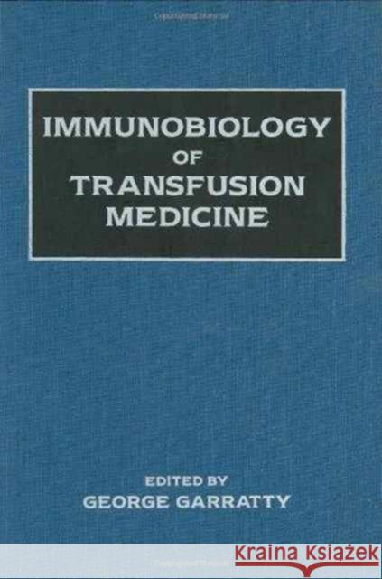Immunobiology of Transfusion Medicine George Garratty Garratty 9780824791223 CRC