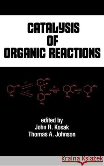 Catalysis of Organic Reactions John R. Kosak Kosak R. Kosak John R. Kosak 9780824791407 CRC