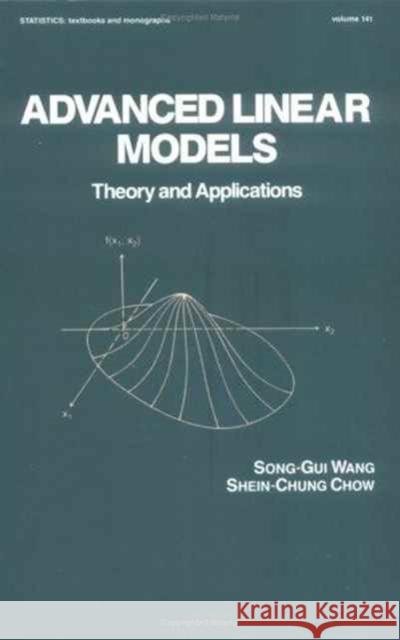 Advanced Linear Models: Theory and Applications Chow, Shein-Chung 9780824791698