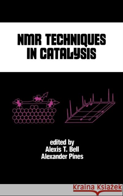 NMR Techniques in Catalysis Alexis T. Bell Bell T. Bell 9780824791735