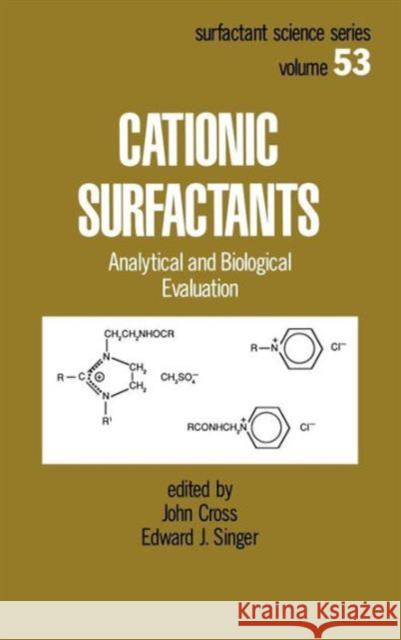 Cationic Surfactants: Analytical and Biological Evaluation Cross, John 9780824791773