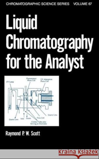 Liquid Chromatography for the Analyst Raymond P. W. Scott Scott P. W. Scott 9780824791841 CRC
