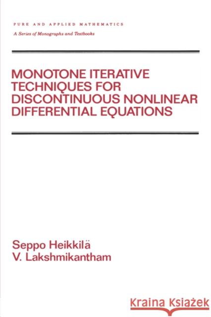 Monotone Iterative Techniques for Discontinuous Nonlinear Differential Equations Seppo Heikkila V. Lakshmikantham 9780824792244 Marcel Dekker